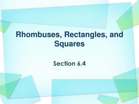 Rhombuses, Rectangles, and Squares