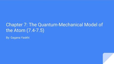 Chapter 7: The Quantum-Mechanical Model of the Atom ( )