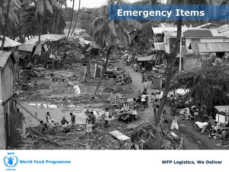 Emergency Items WFP Logistics, We Deliver.
