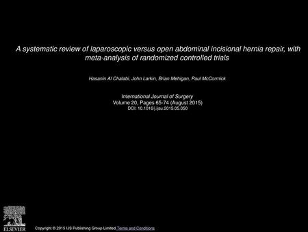 A systematic review of laparoscopic versus open abdominal incisional hernia repair, with meta-analysis of randomized controlled trials  Hasanin Al Chalabi,