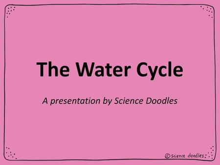 A presentation by Science Doodles