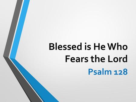 Blessed is He Who Fears the Lord