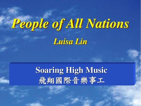 People of All Nations Luisa Lin Soaring High Music 飛翔國際音樂事工.