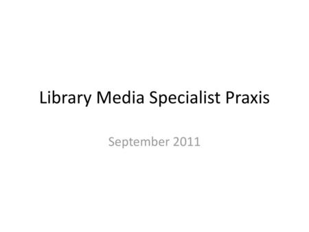 Library Media Specialist Praxis