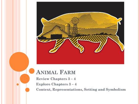 Animal Farm Review Chapters 3 – 4 Explore Chapters 3 – 4