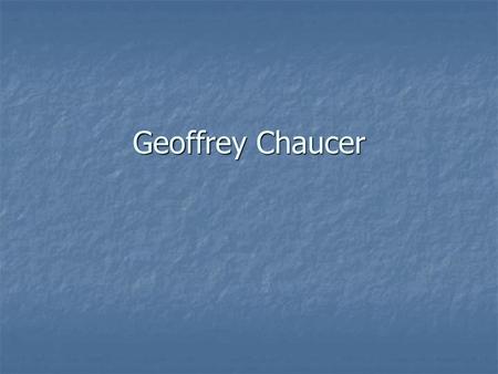 Geoffrey Chaucer.