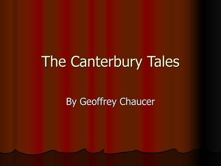 The Canterbury Tales By Geoffrey Chaucer.