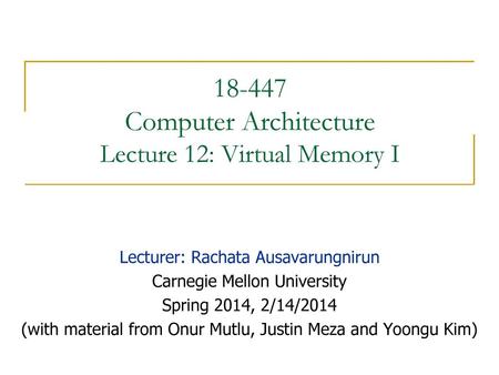 Computer Architecture Lecture 12: Virtual Memory I