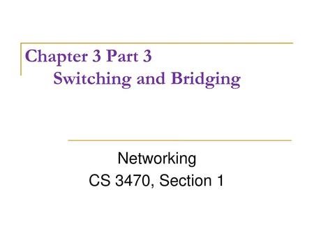 Chapter 3 Part 3 Switching and Bridging