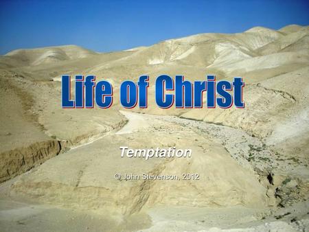 Life of Christ Temptation © John Stevenson, 2012.