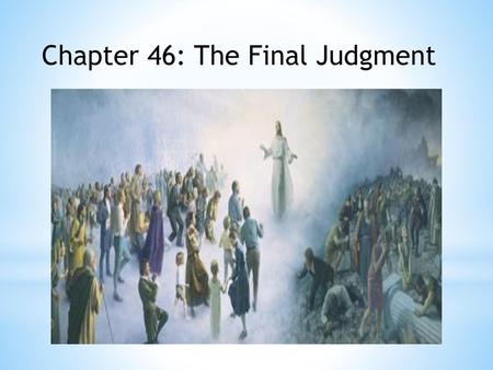 Chapter 46: The Final Judgment