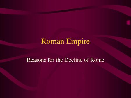 Reasons for the Decline of Rome