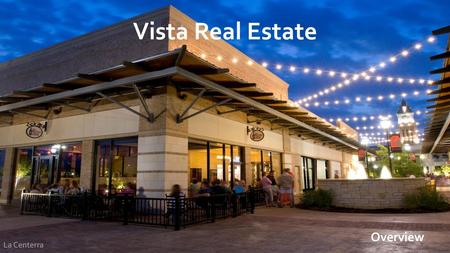 Vista Real Estate Overview La Centerra.