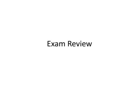 Exam Review.