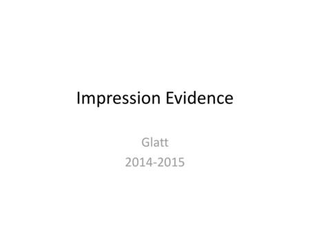 Impression Evidence Glatt 2014-2015.
