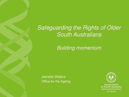 Safeguarding the Rights of Older South Australians Building momentum
