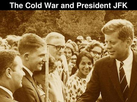 The Cold War and President JFK