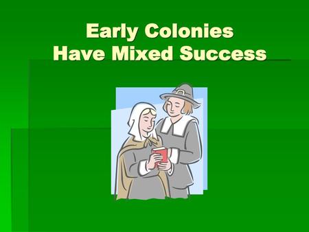 Early Colonies Have Mixed Success