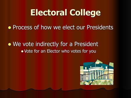 Electoral College Process of how we elect our Presidents