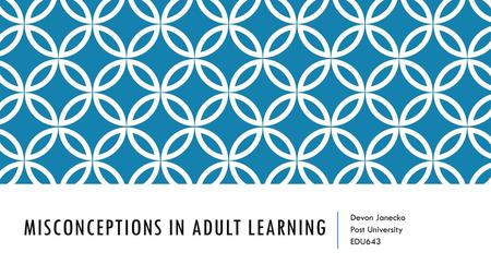 Misconceptions in adult learning