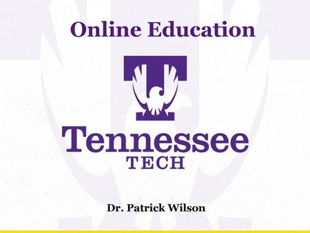 Online Education Dr. Patrick Wilson.