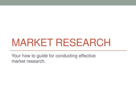 Your how to guide for conducting effective market research.