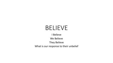 What is our response to their unbelief