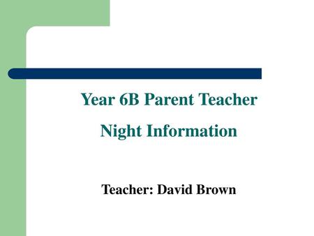 Year 6B Parent Teacher Night Information