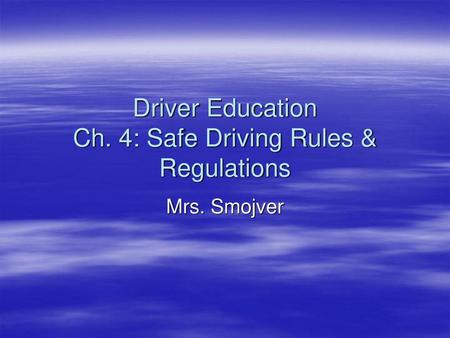 Driver Education Ch. 4: Safe Driving Rules & Regulations