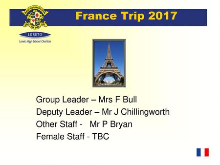 France Trip 2017 Group Leader – Mrs F Bull