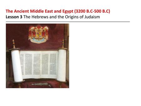 The Ancient Middle East and Egypt (3200 B.C-500 B.C)