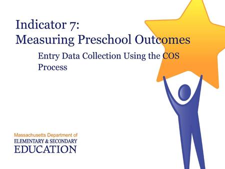 Indicator 7: Measuring Preschool Outcomes