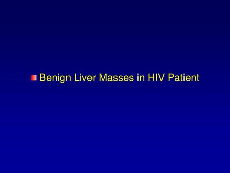 Benign Liver Masses in HIV Patient