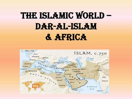 The Islamic World – Dar-al-Islam & Africa