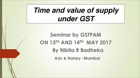 Time and value of supply under GST