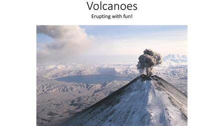 Volcanoes Erupting with fun!.