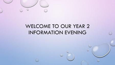 Welcome to our year 2 information evening