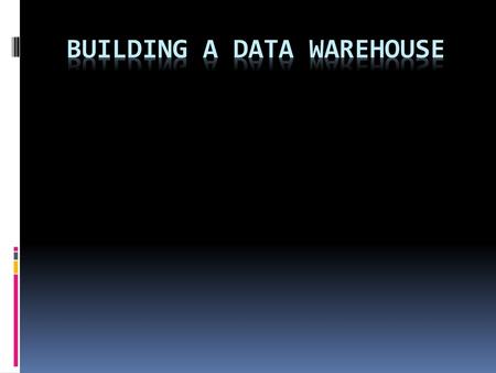 Building a Data Warehouse