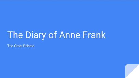 The Diary of Anne Frank The Great Debate.