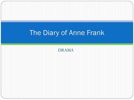 The Diary of Anne Frank DRAMA.