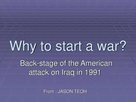 Back-stage of the American attack on Iraq in 1991 From : JASON TEOH