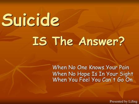 Suicide IS The Answer? When No One Knows Your Pain