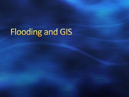 Flooding and GIS.