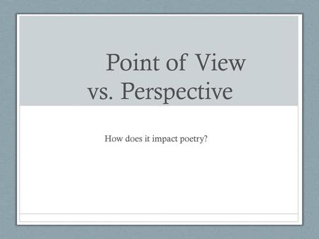 Point of View vs. Perspective