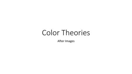 Color Theories After Images.