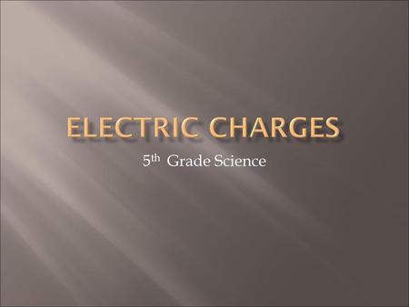 Electric Charges 5th Grade Science.