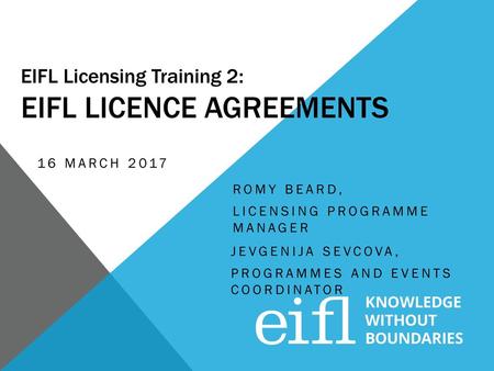 EIFL Licensing Training 2: EIFL LICENCE AGREEMENTS