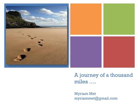 A journey of a thousand miles …. Myriam Met