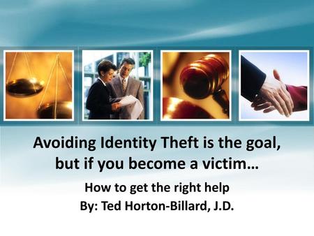 Avoiding Identity Theft is the goal, but if you become a victim…