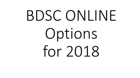 BDSC ONLINE Options for 2018